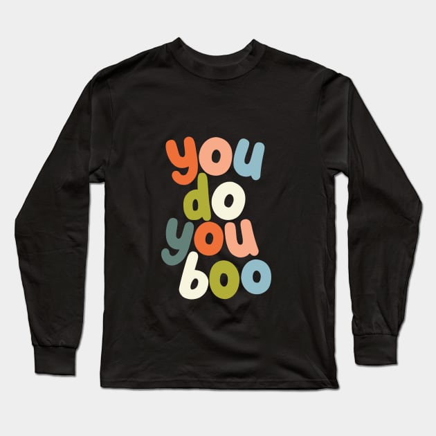 You Do You Boo Long Sleeve T-Shirt by MotivatedType